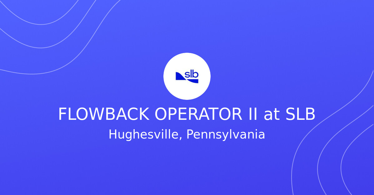 FLOWBACK OPERATOR II at SLB - hirerocket.com