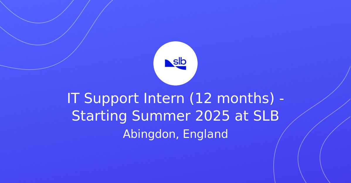 IT Support Intern (12 months) - Starting Summer 2025 at SLB ...